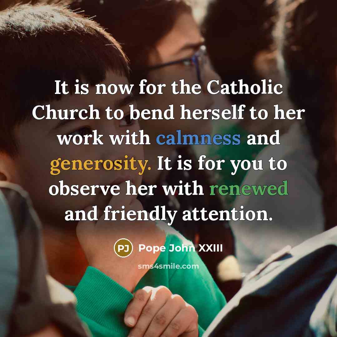 “It is now for the Catholic Church to bend herself…” quote by Pope John XXIII