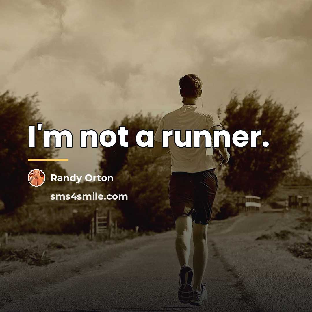 “I'm not a runner.…” quote by Randy Orton