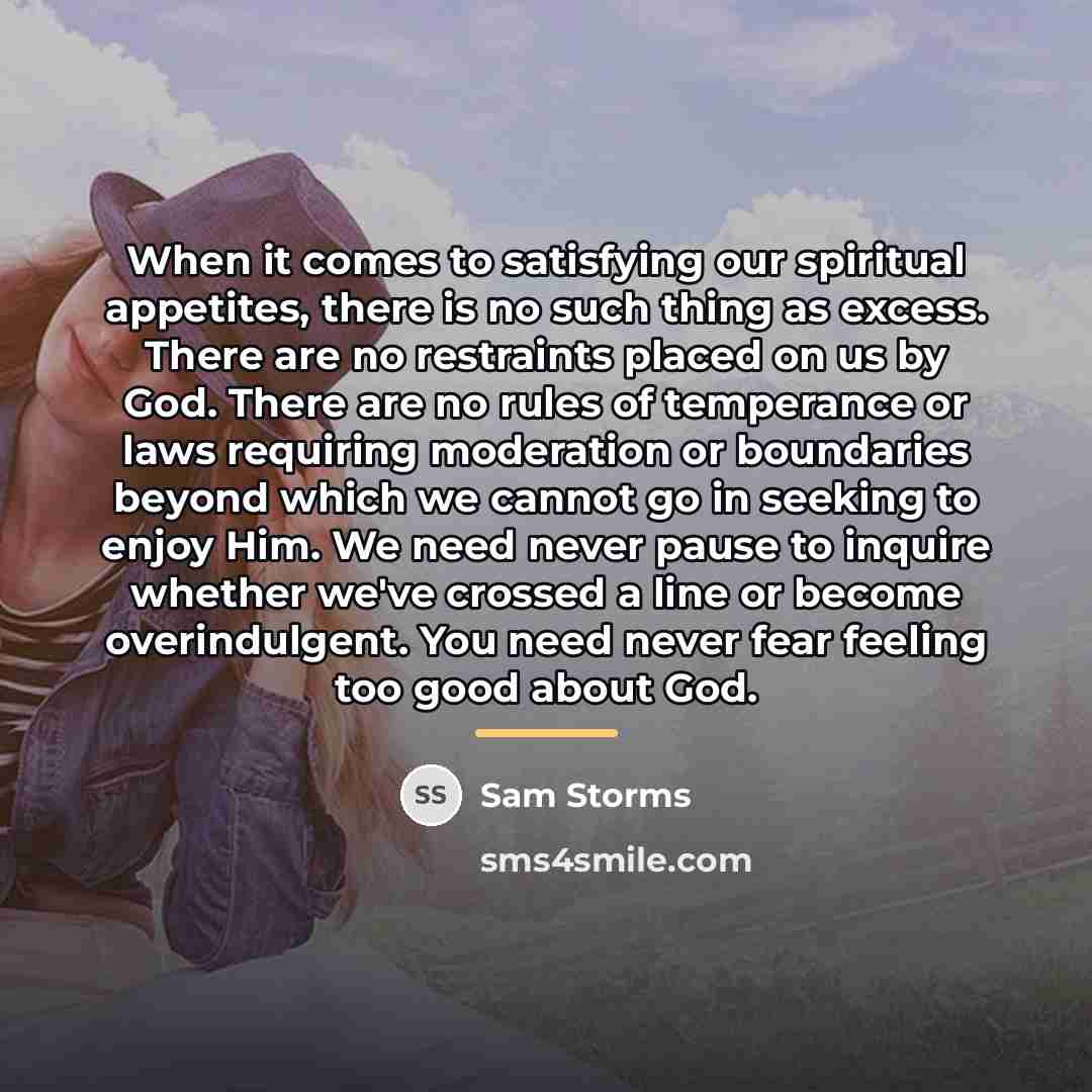 “When it comes to satisfying our spiritual appetites, there is…” quote by Sam Storms