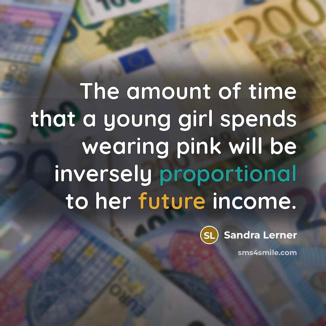 “The amount of time that a young girl spends wearing…” quote by Sandra Lerner