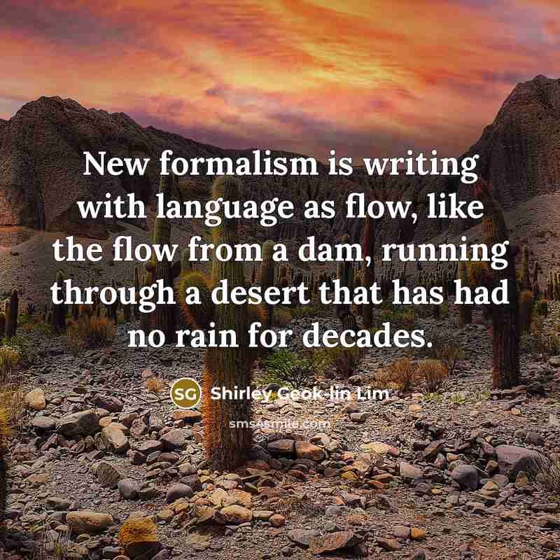 “New formalism is writing with language as flow, like the…” quote by Shirley Geok-lin Lim