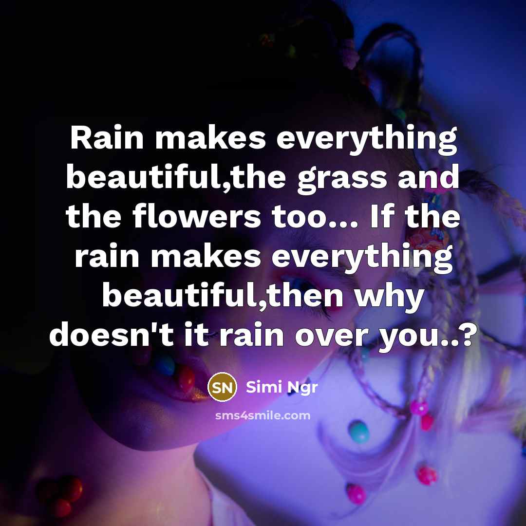 “Rain makes everything beautiful,the grass and the flowers too...... If…” quote by Simi Ngr