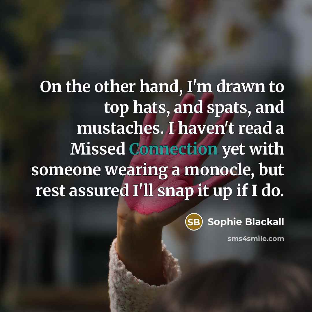“On the other hand, I'm drawn to top hats, and…” quote by Sophie Blackall