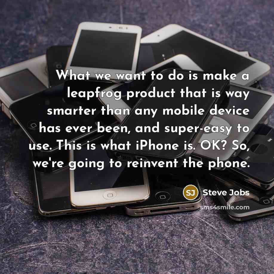 “What we want to do is make a leapfrog product…” quote by Steve Jobs