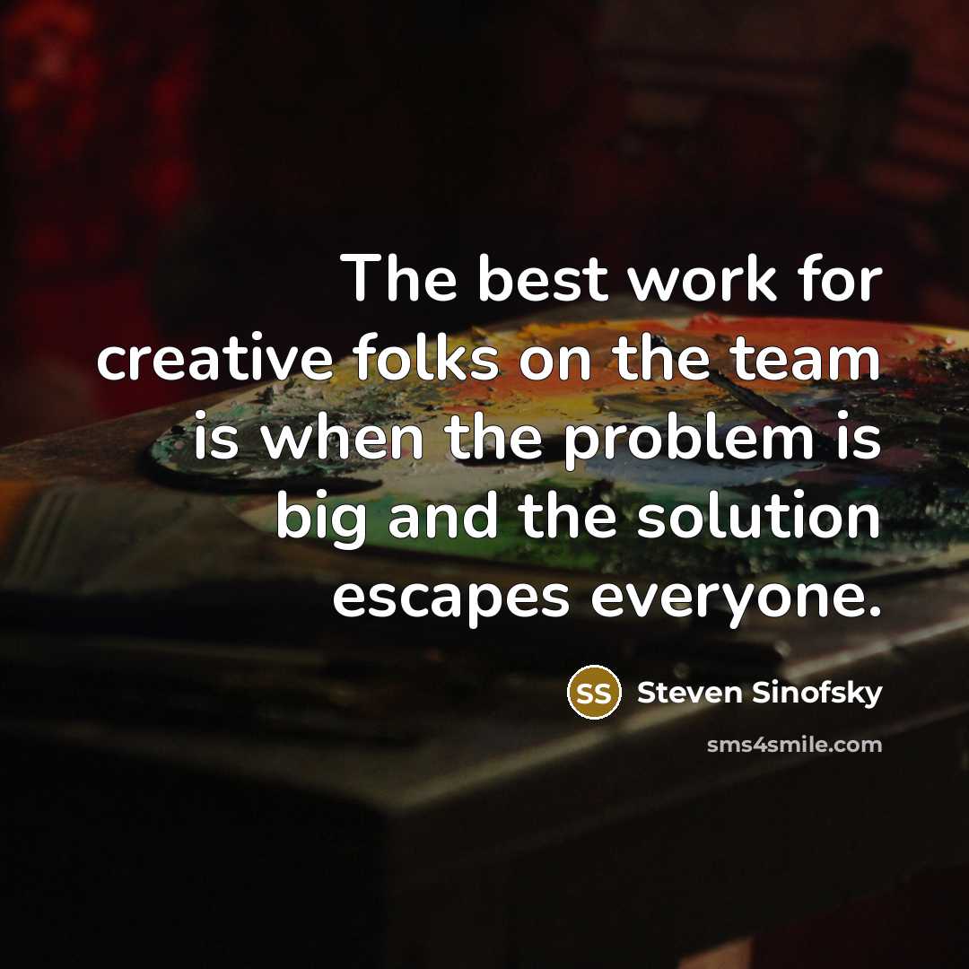 “The best work for creative folks on the team is…” quote by Steven Sinofsky