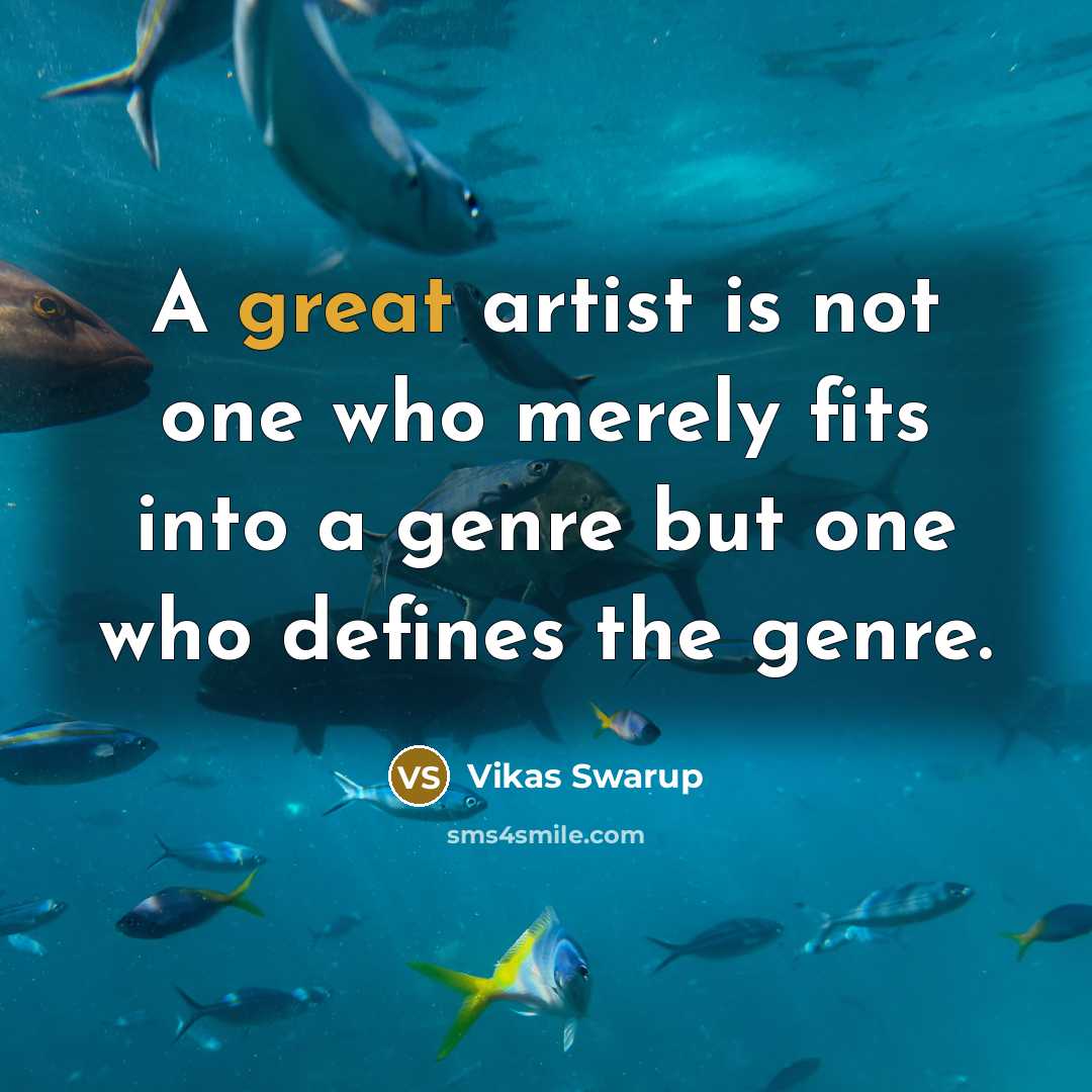 “A great artist is not one who merely fits into…” quote by Vikas Swarup