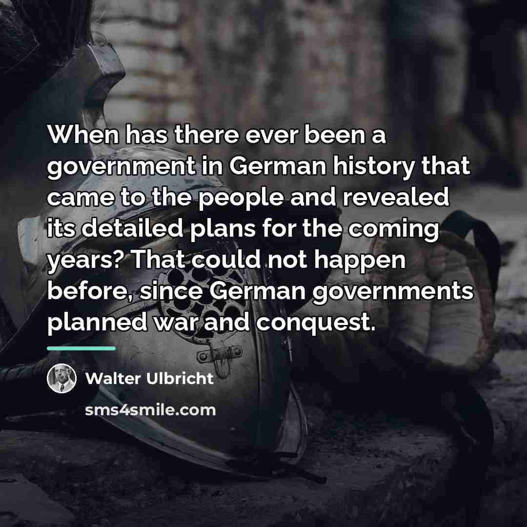 “When has there ever been a government in German history…” quote by Walter Ulbricht