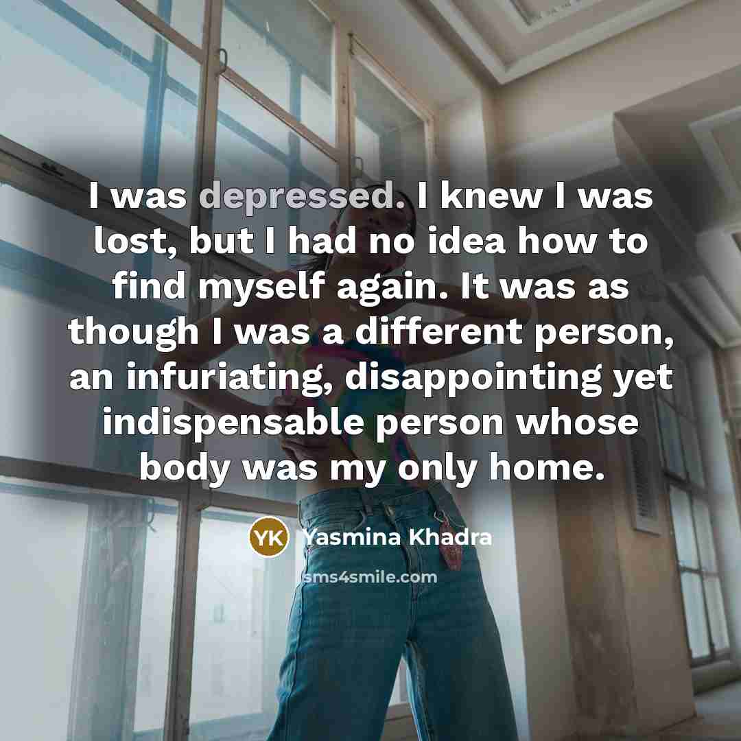 “I was depressed. I knew I was lost, but I…” quote by Yasmina Khadra