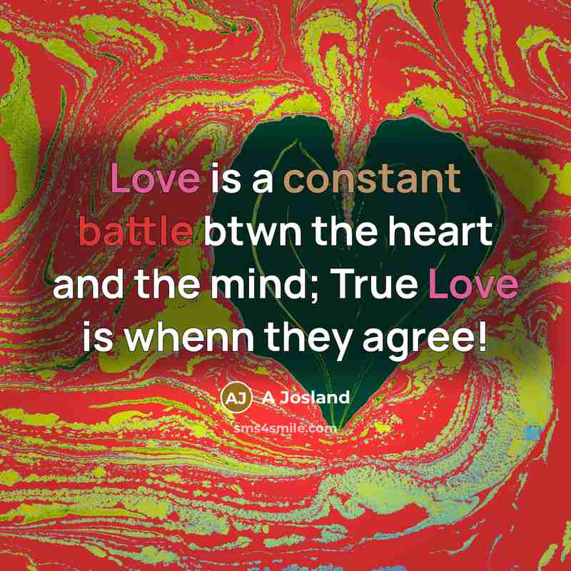 “Love is a constant battle btwn the heart and the…” quote by A Josland