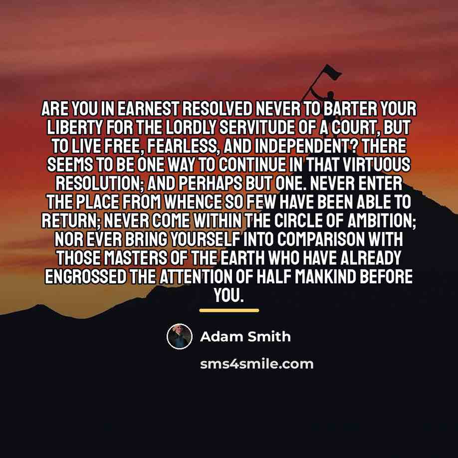 “Are you in earnest resolved never to barter your liberty…” quote by Adam Smith