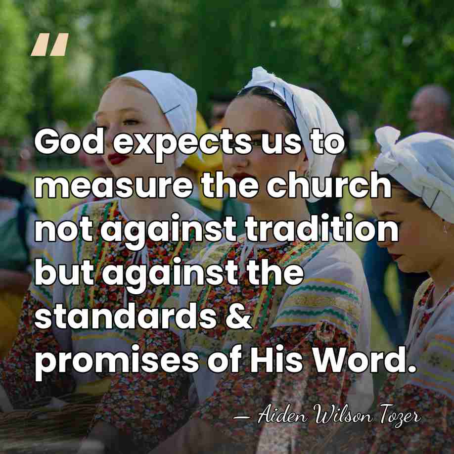 God expects us to measure the church not against tradition but against&hellip; - Aiden Wilson Tozer