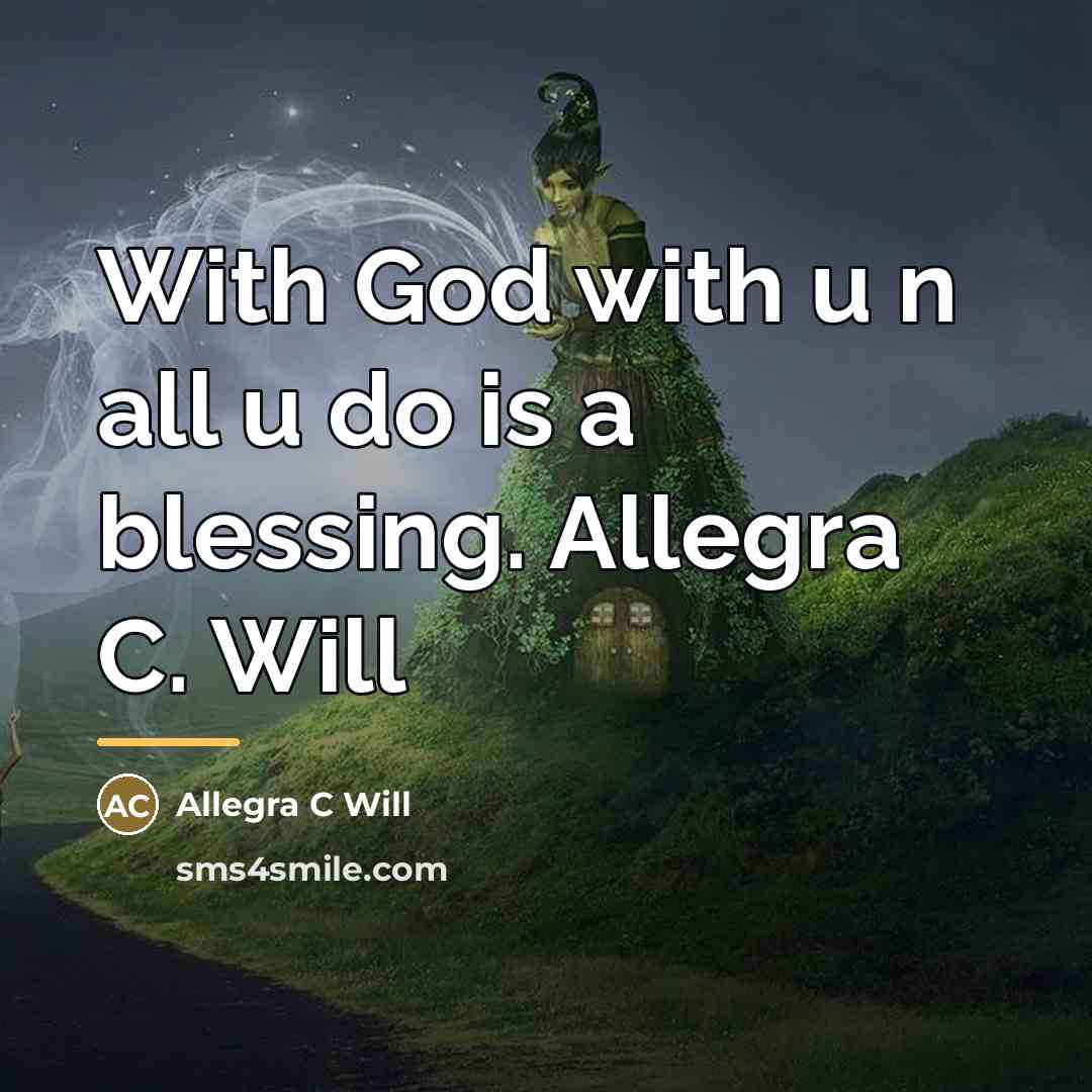 “With God with u n all u do is a…” quote by Allegra C Will