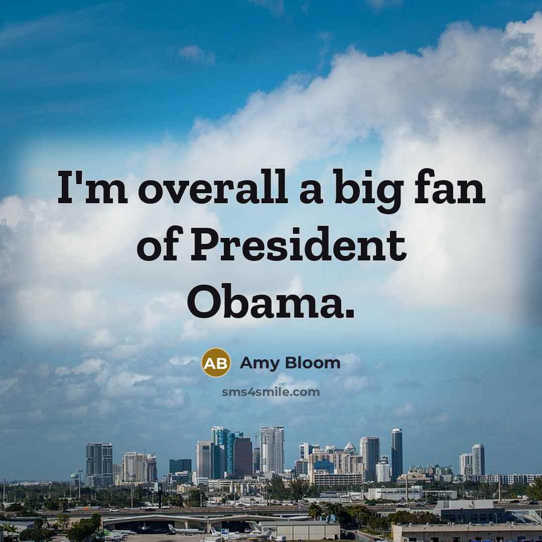 “I'm overall a big fan of President Obama.…” quote by Amy Bloom