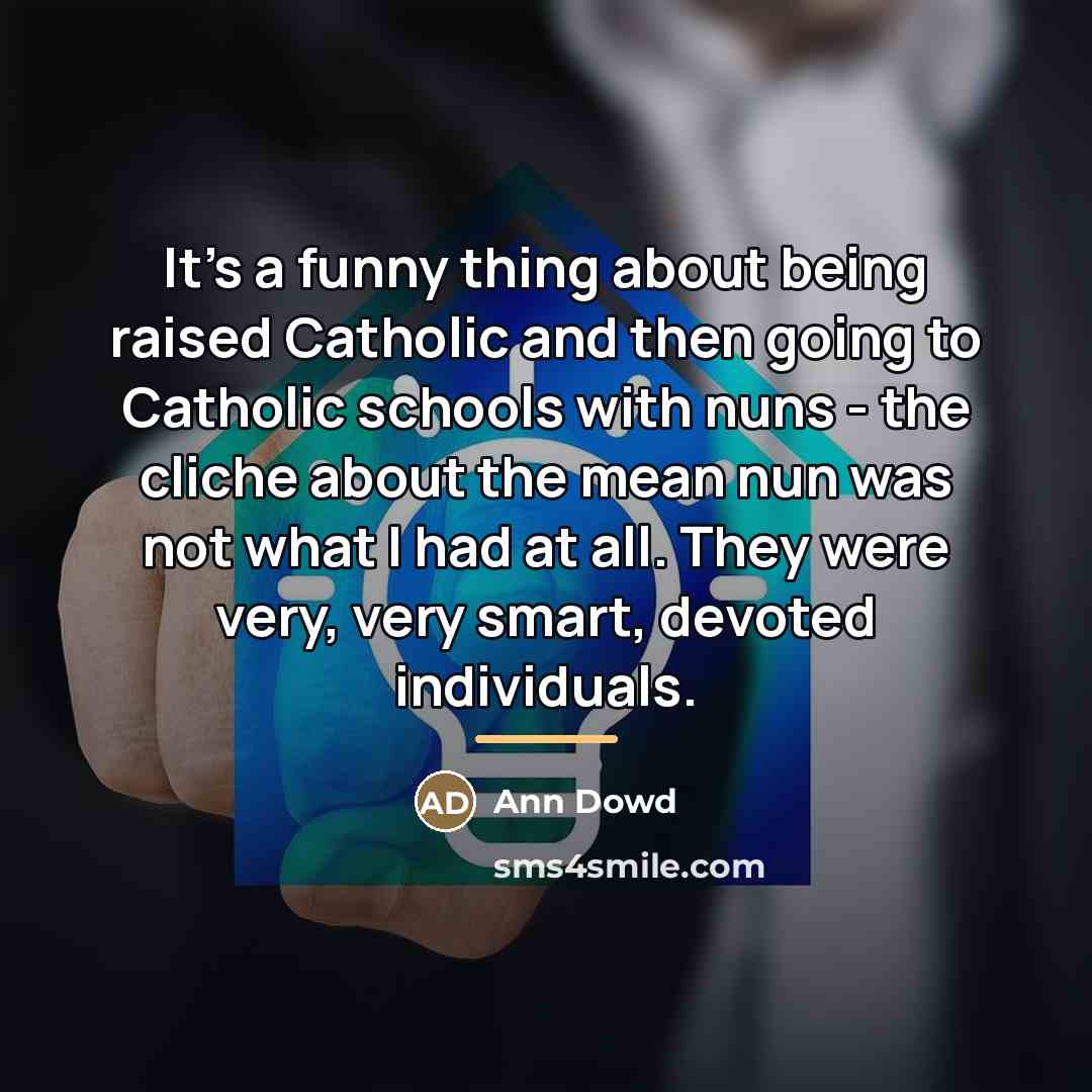 “It's a funny thing about being raised Catholic and then…” quote by Ann Dowd