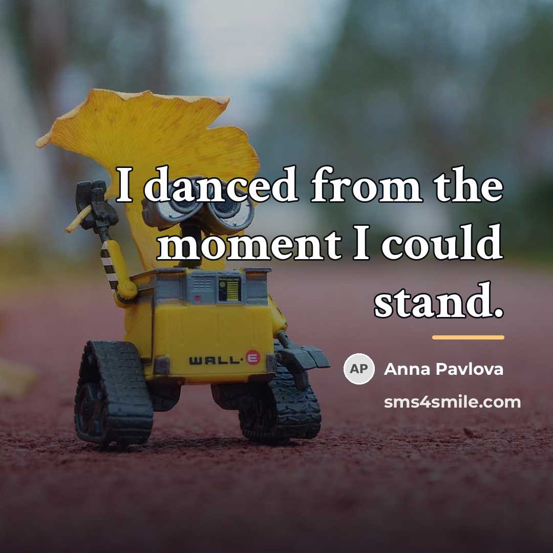 “I danced from the moment I could stand.…” quote by Anna Pavlova