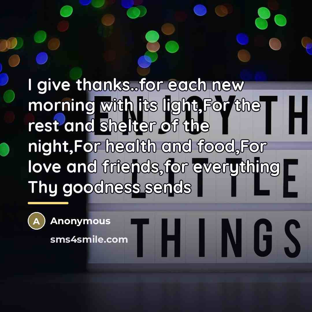 “I give thanks..for each new morning with its light,For the…” quote by Anonymous