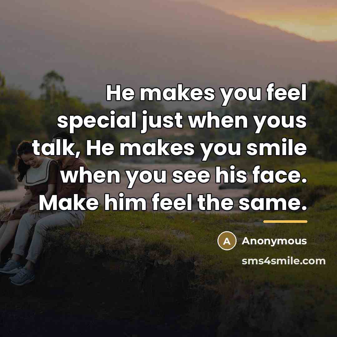 “He makes you feel special just when yous talk, He…” quote by Anonymous