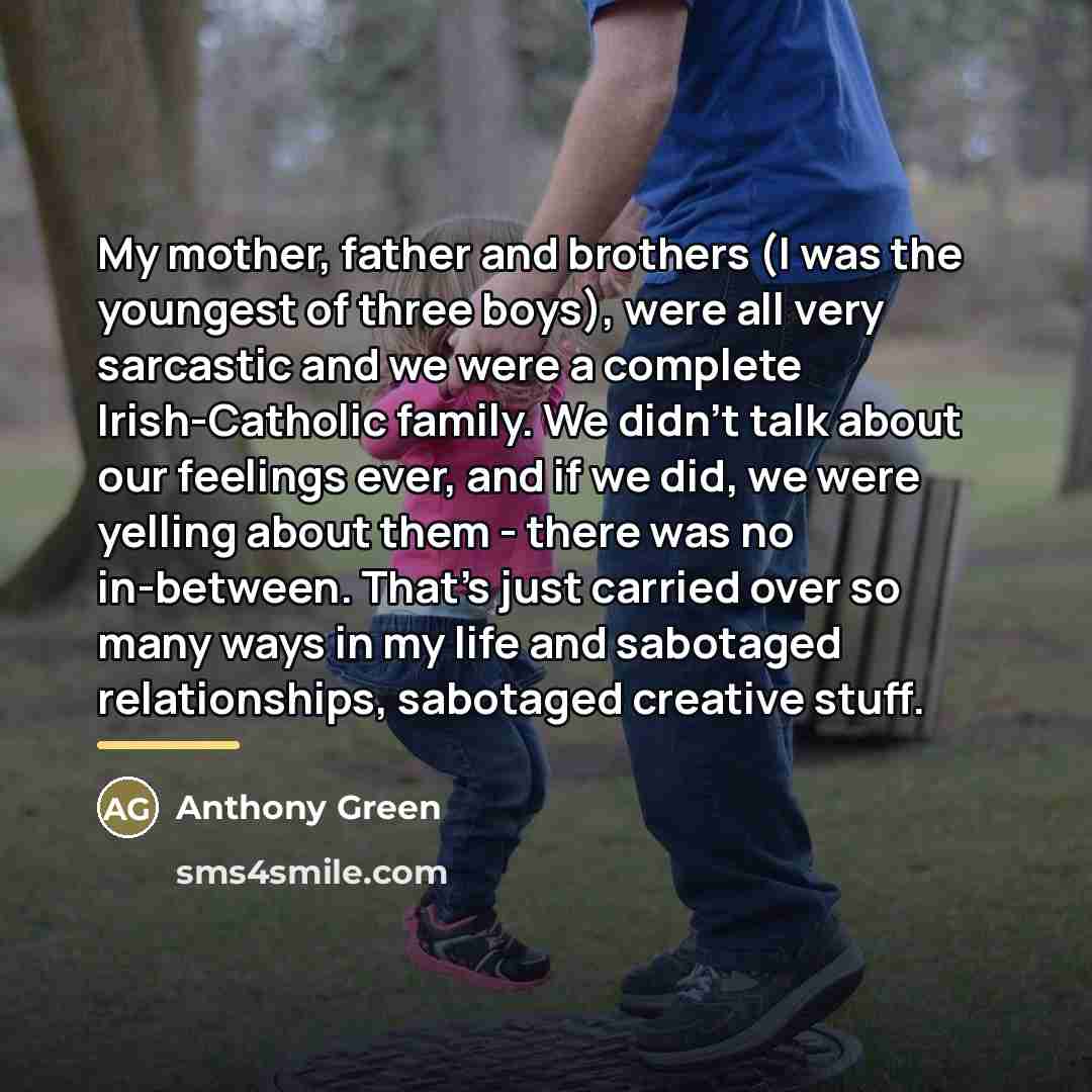 “My mother, father and brothers (I was the youngest of…” quote by Anthony Green