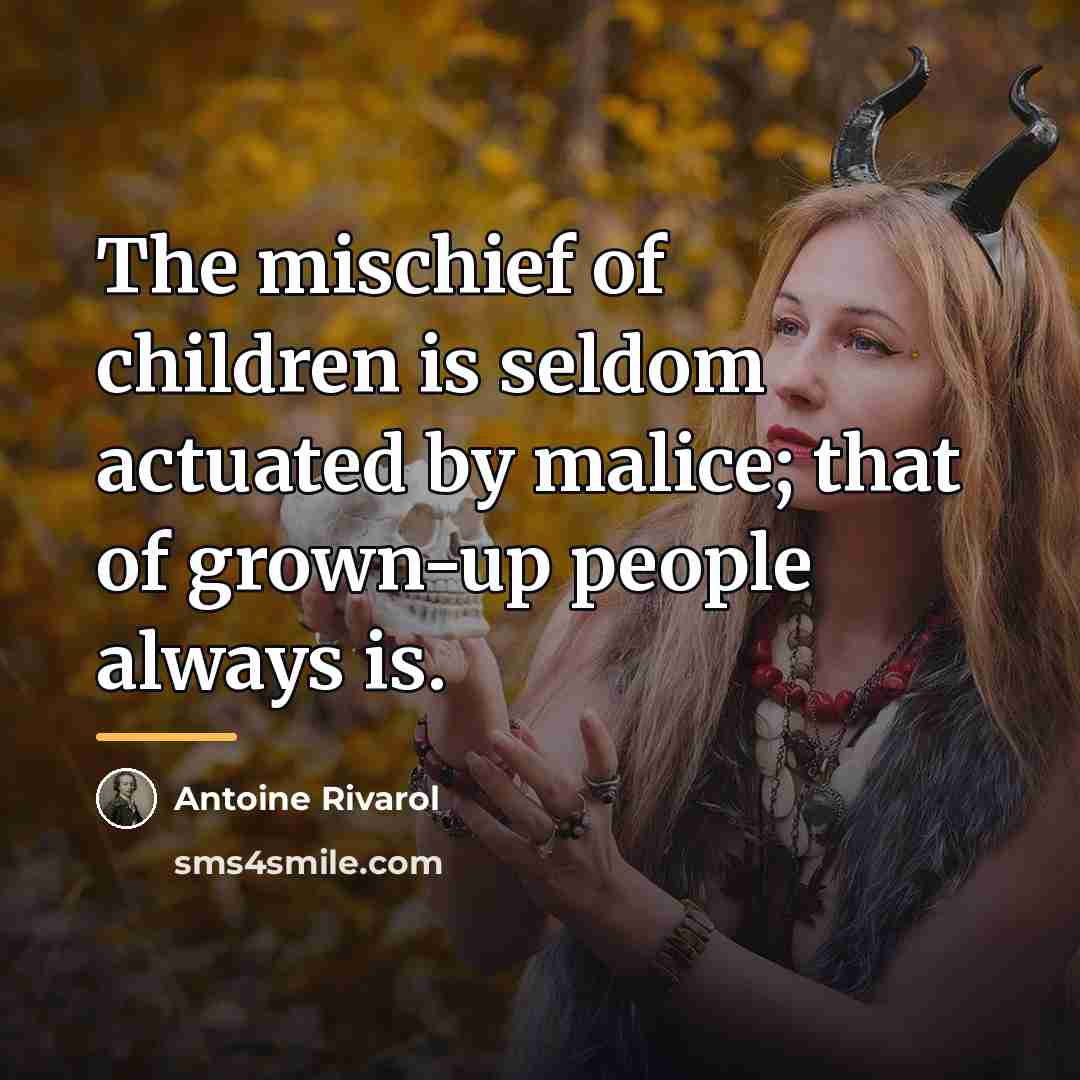 “The mischief of children is seldom actuated by malice; that…” quote by Antoine Rivarol