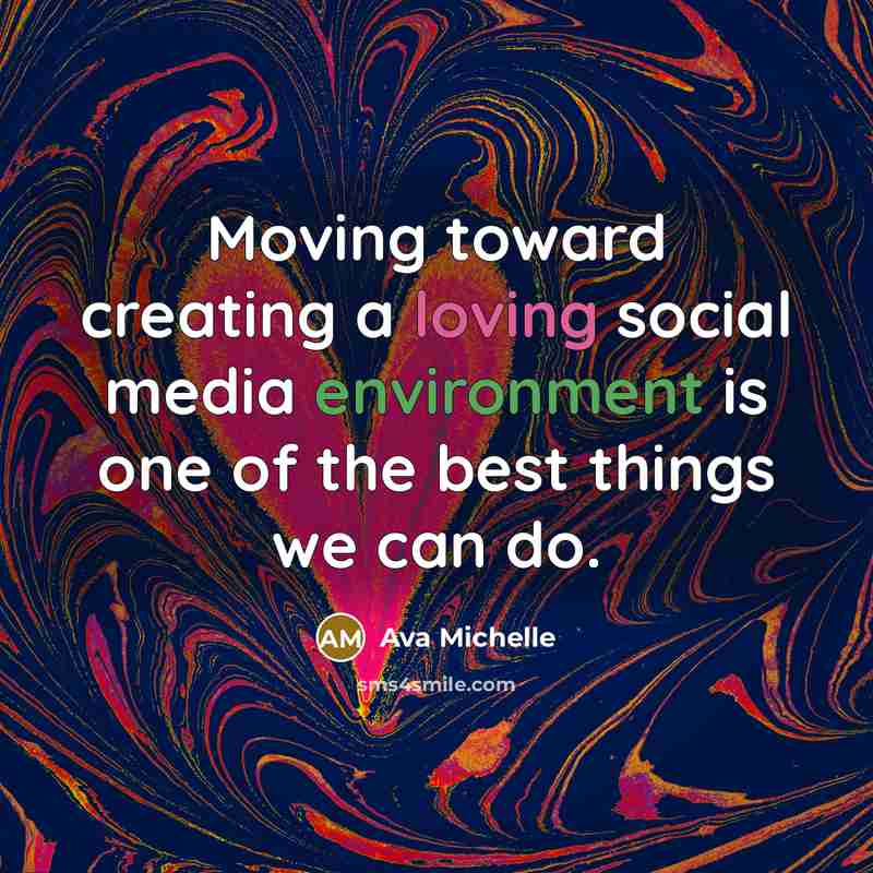 “Moving toward creating a loving social media environment is one…” quote by Ava Michelle