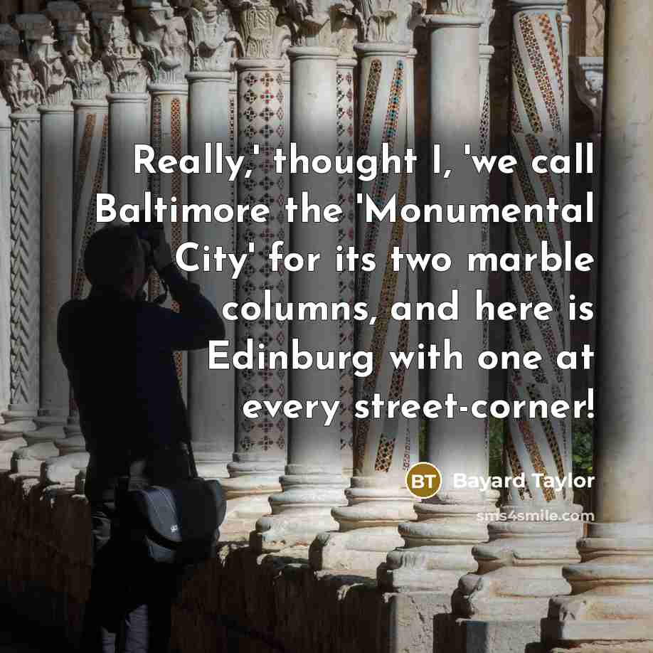 “Really,' thought I, 'we call Baltimore the 'Monumental City' for…” quote by Bayard Taylor