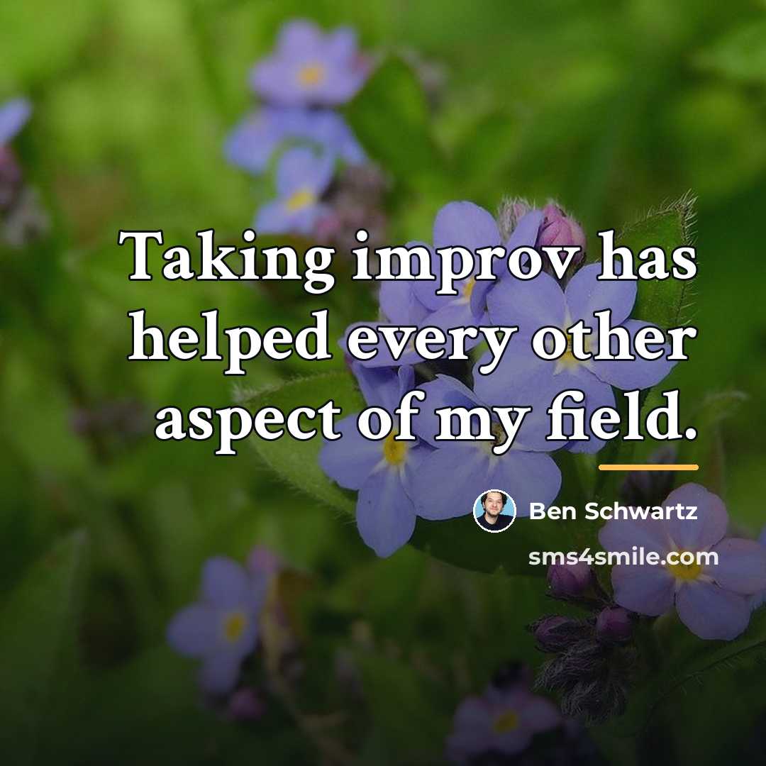 “Taking improv has helped every other aspect of my field.…” quote by Ben Schwartz