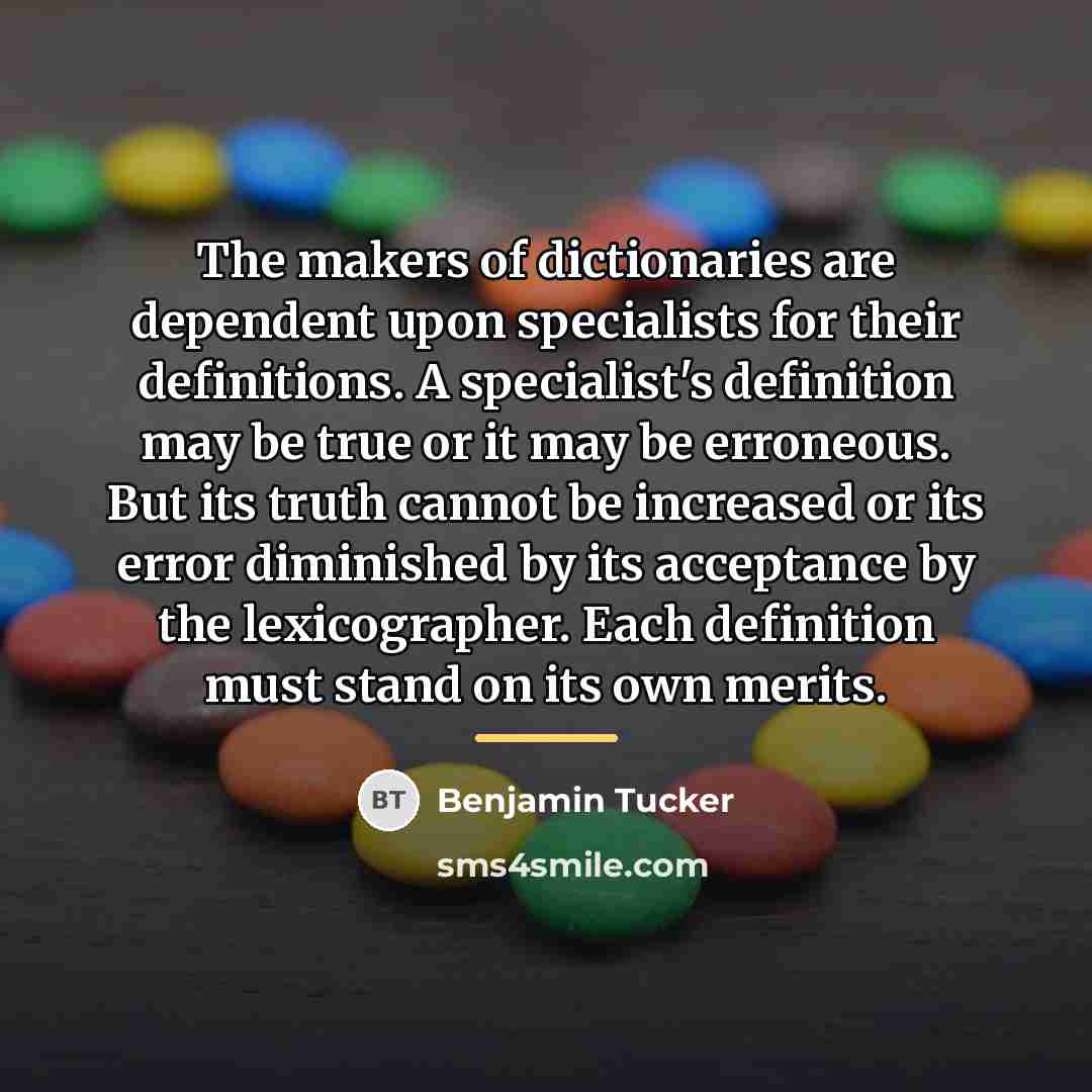“The makers of dictionaries are dependent upon specialists for their…” quote by Benjamin Tucker