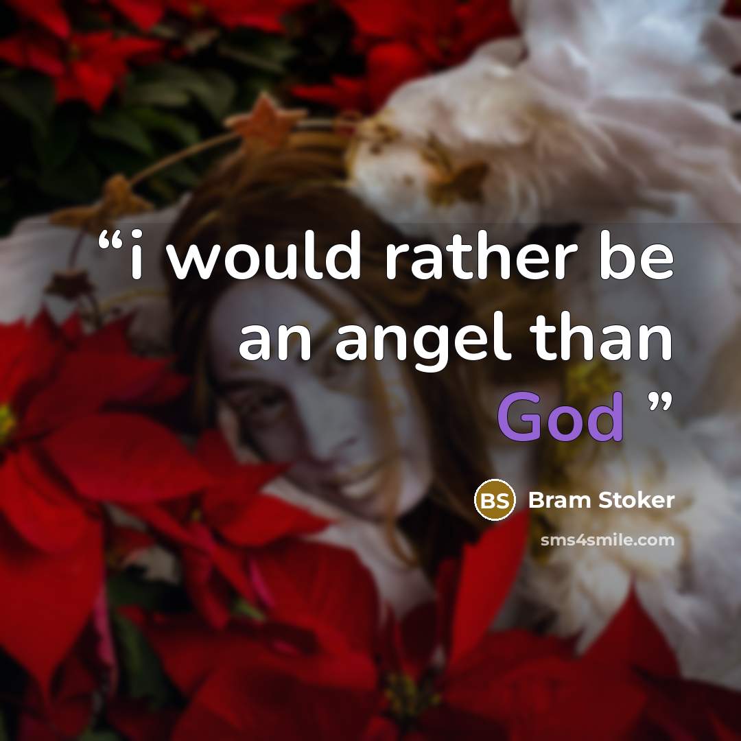 “i would rather be an angel than God” quote by Bram Stoker