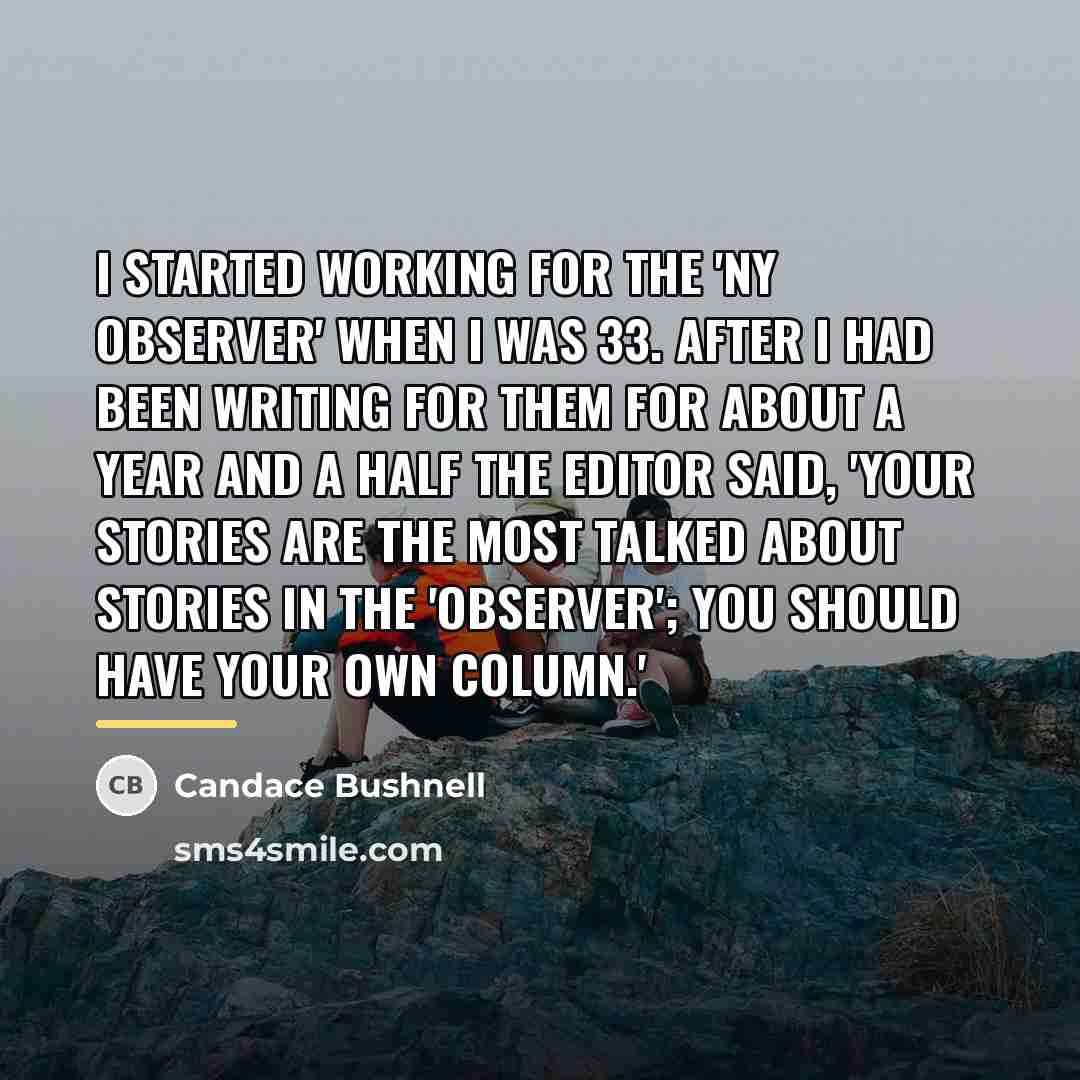 “I started working for the 'NY Observer' when I was…” quote by Candace Bushnell
