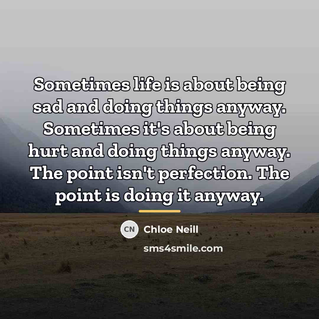 “Sometimes life is about being sad and doing things anyway.…” quote by Chloe Neill