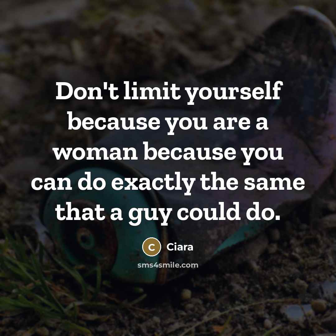 “Don't limit yourself because you are a woman because you…” quote by Ciara