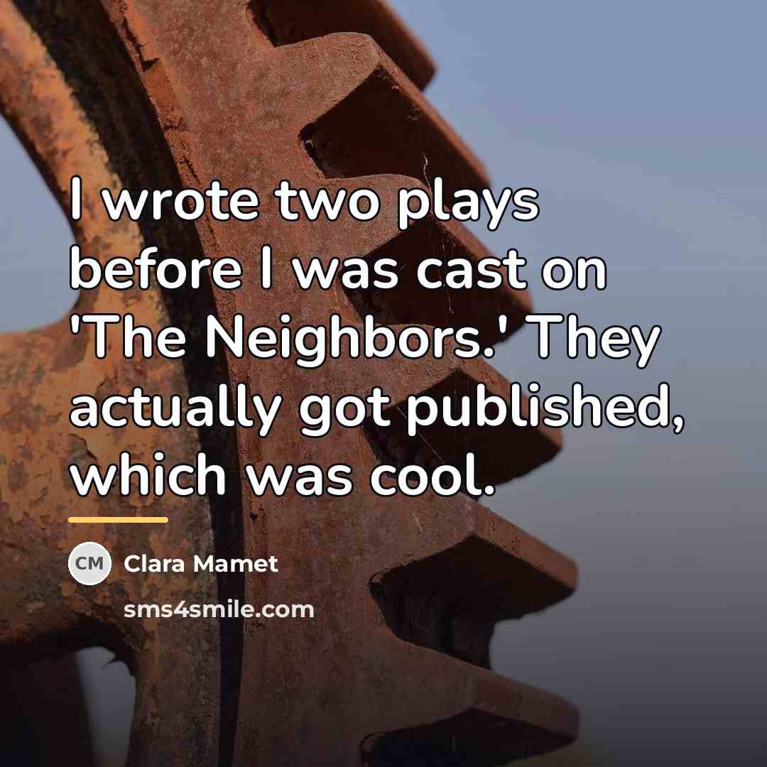 “I wrote two plays before I was cast on 'The…” quote by Clara Mamet
