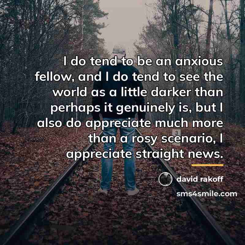 “I do tend to be an anxious fellow, and I…” quote by David Rakoff