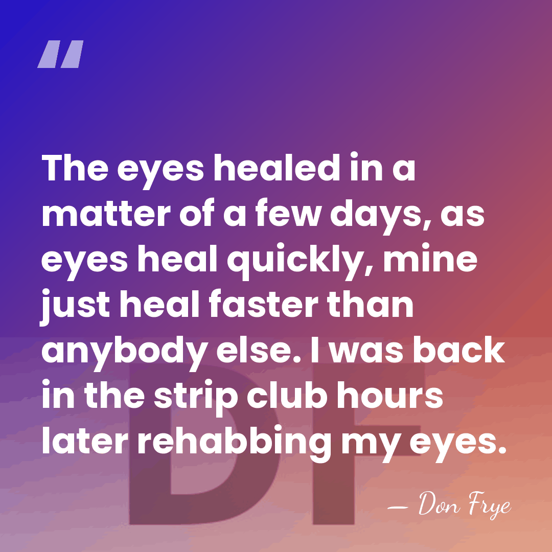 The eyes healed in a matter of a few days, as eyes&hellip; - Don Frye