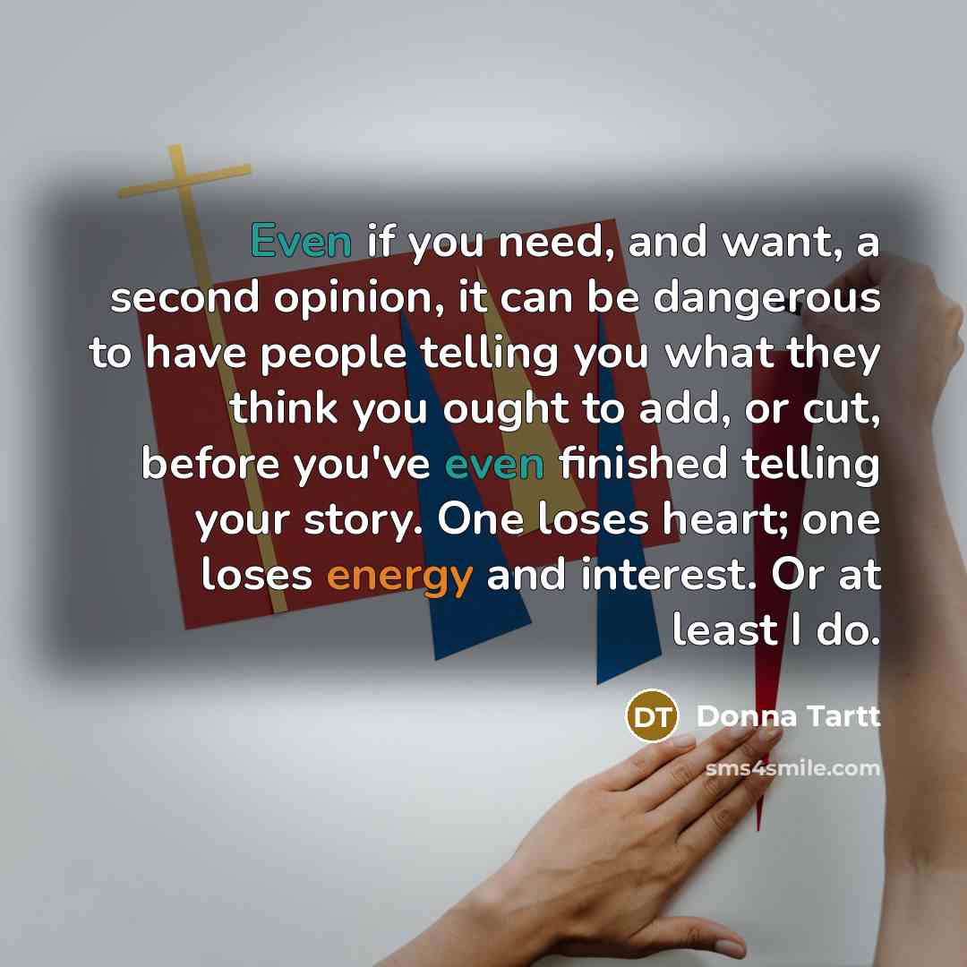 “Even if you need, and want, a second opinion, it…” quote by Donna Tartt