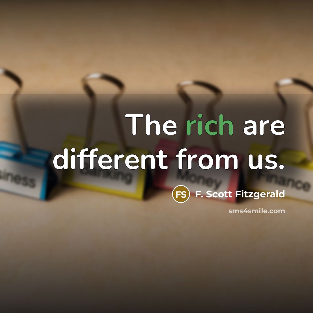 “The rich are different from us.…” quote by F. Scott Fitzgerald