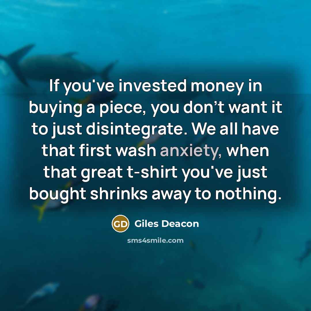 “If you've invested money in buying a piece, you don't…” quote by Giles Deacon