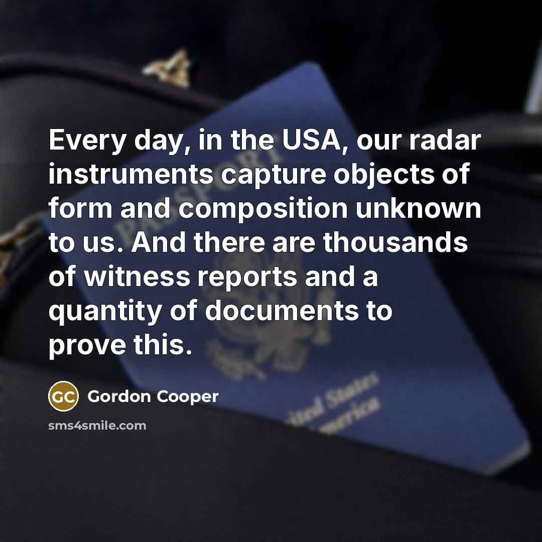 “Every day, in the USA, our radar instruments capture objects…” quote by Gordon Cooper