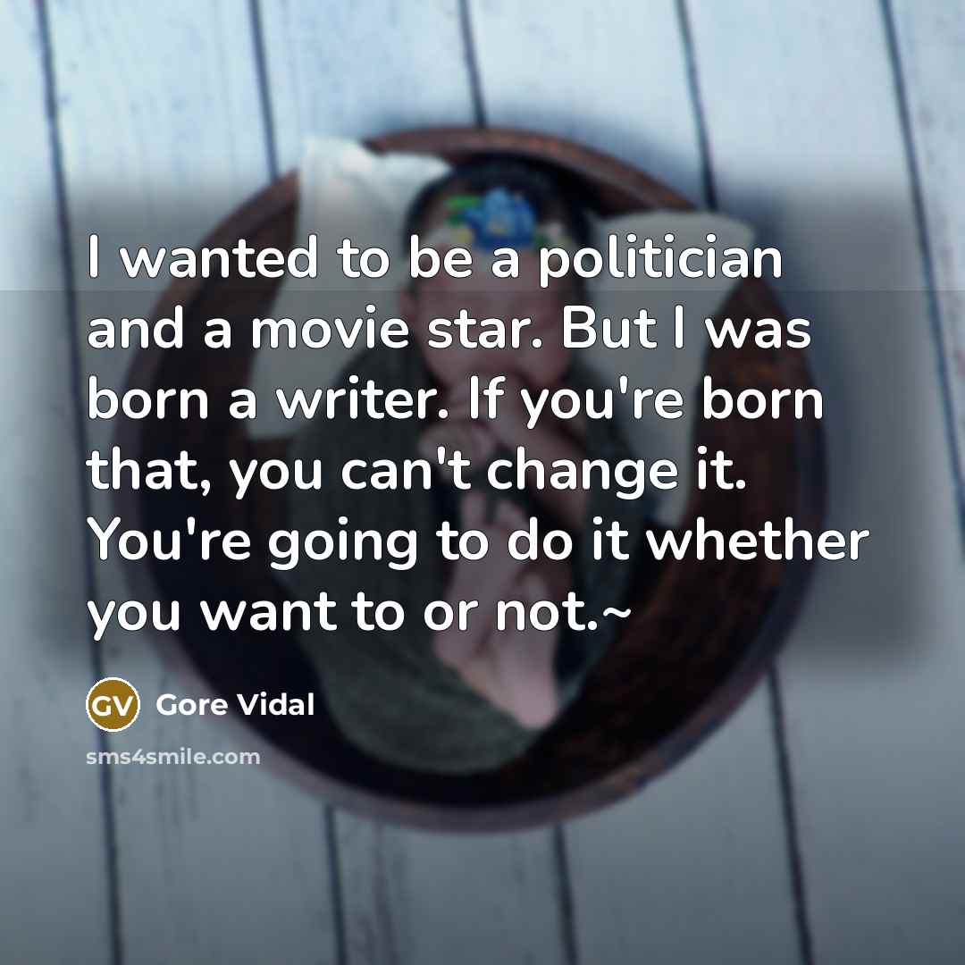 “I wanted to be a politician and a movie star.…” quote by Gore Vidal