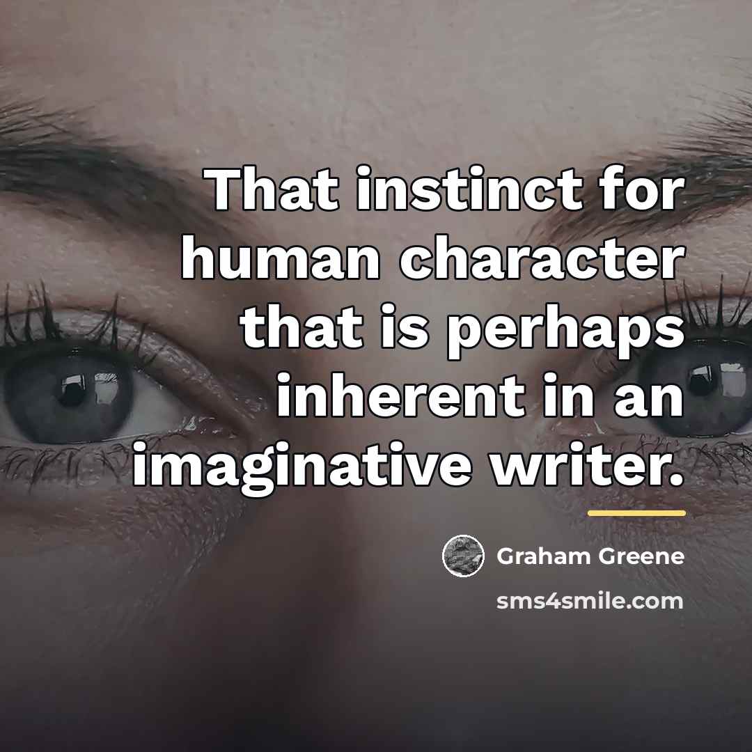 “That instinct for human character that is perhaps inherent in…” quote by Graham Greene