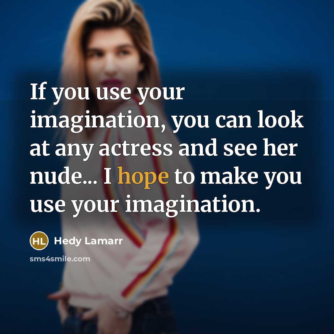 “If you use your imagination, you can look at any…” quote by Hedy Lamarr