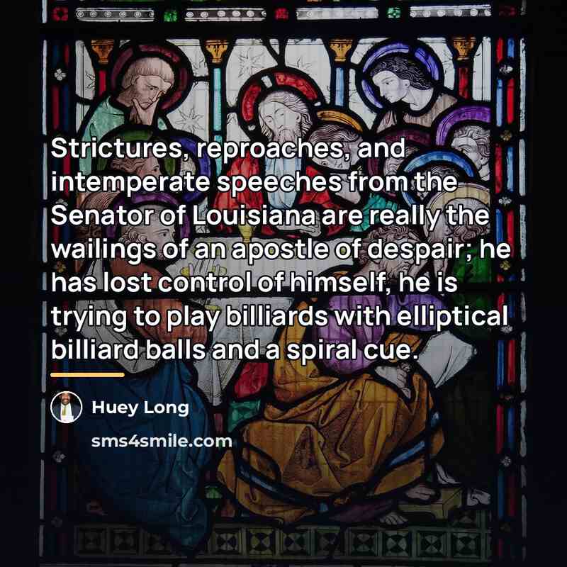 “Strictures, reproaches, and intemperate speeches from the Senator of Louisiana…” quote by Huey Long