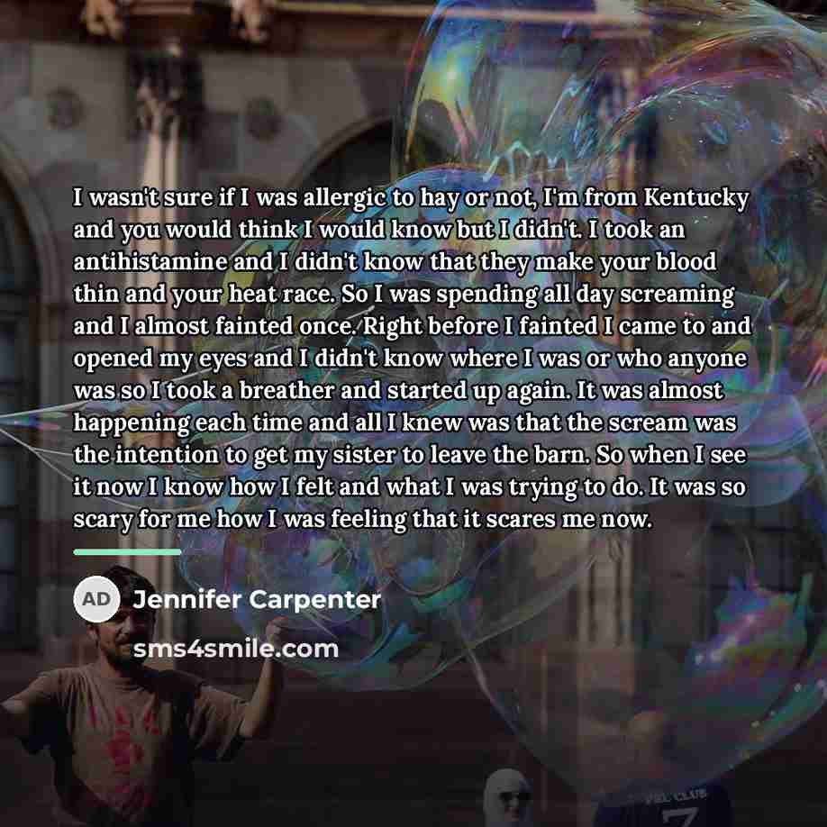 “I wasn't sure if I was allergic to hay or…” quote by Jennifer Carpenter
