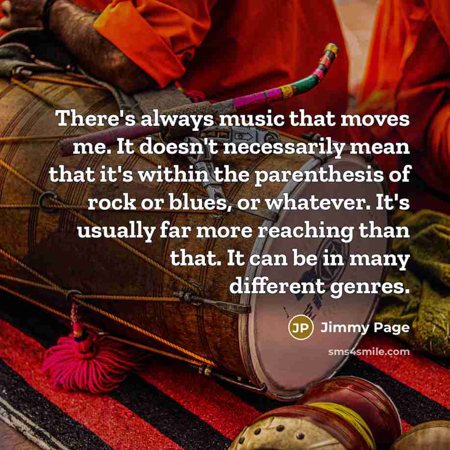 “There's always music that moves me. It doesn't necessarily mean…” quote by Jimmy Page