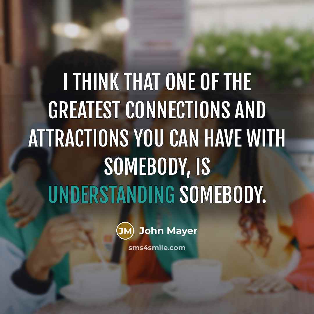 “I think that one of the greatest connections and attractions…” quote by John Mayer