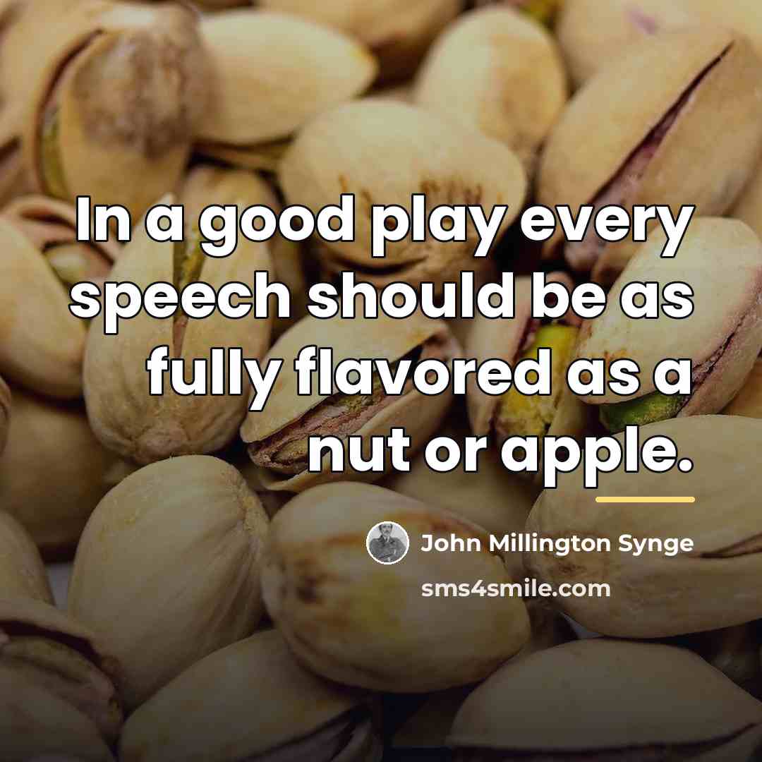 “In a good play every speech should be as fully…” quote by John Millington Synge