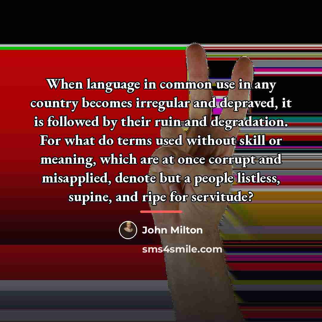 “When language in common use in any country becomes irregular…” quote by John Milton
