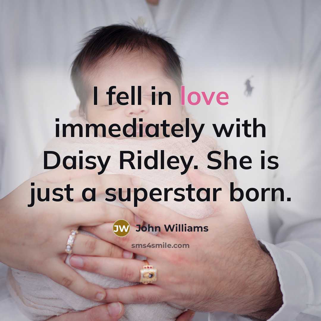 “I fell in love immediately with Daisy Ridley. She is…” quote by John Williams