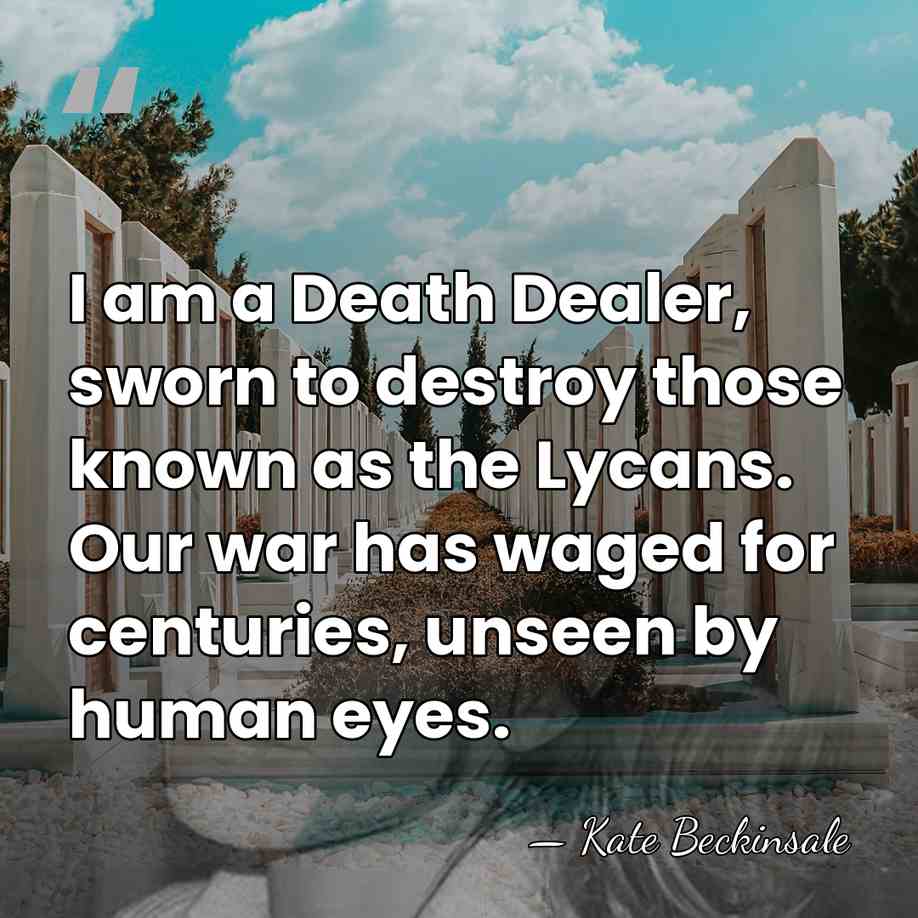 I am a Death Dealer, sworn to destroy those known as the&hellip; - Kate Beckinsale