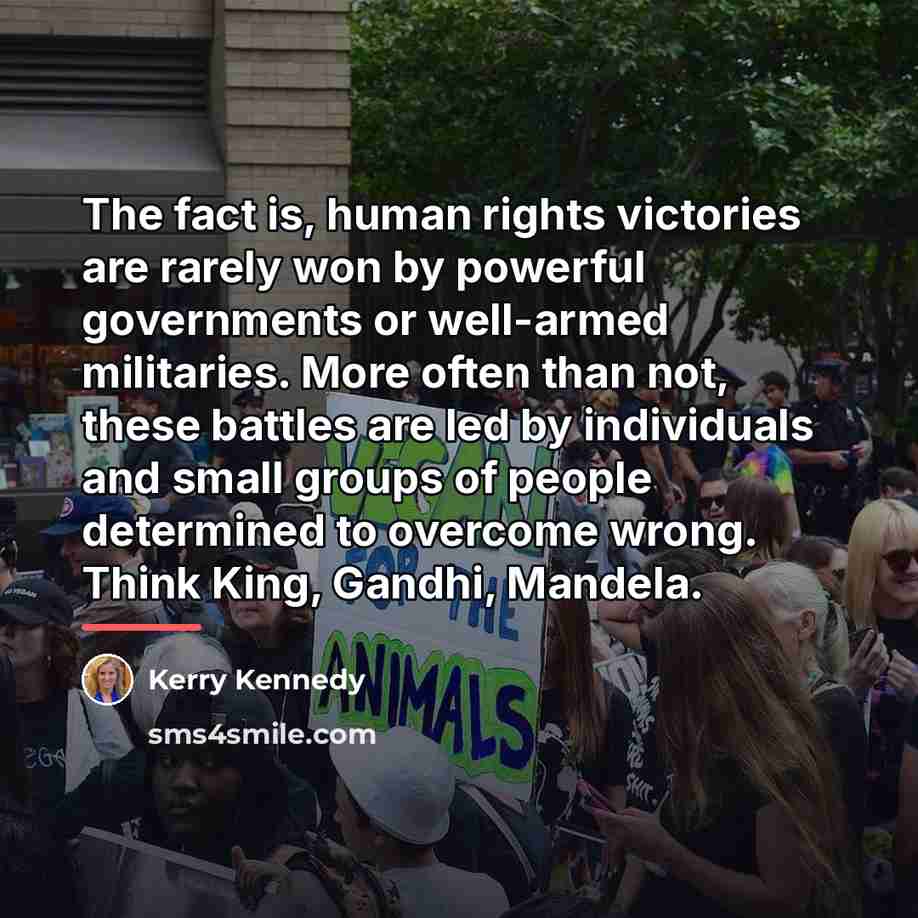 “The fact is, human rights victories are rarely won by…” quote by Kerry Kennedy